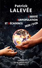 Download this eBook Liberté, Surpopulation et Décadence 2020 / 2120
