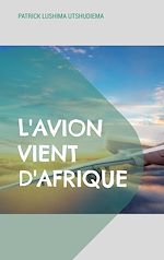 Télécharger le livre :  L'avion vient d'Afrique