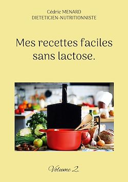 Télécharger le livre :  Mes recettes faciles sans lactose.