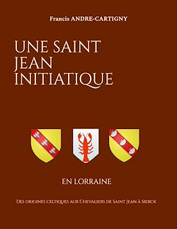 Télécharger le livre :  Une Saint Jean Initiatique en Lorraine