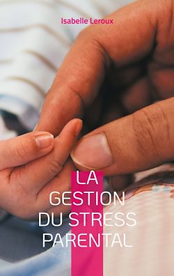 Télécharger le livre :  La gestion du stress parental
