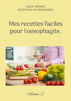 Télécharger le livre :  Mes recettes faciles pour l'oesophagite.