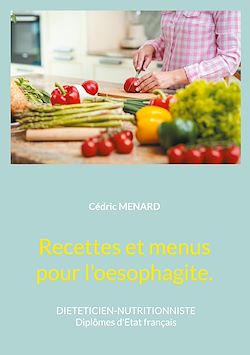 Télécharger le livre :  Recettes et menus pour l'oesophagite.