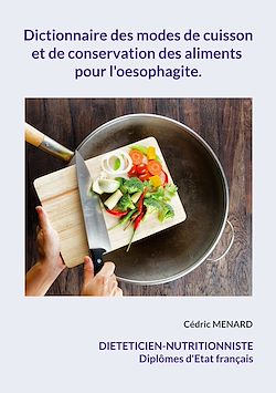 Télécharger le livre :  Dictionnaire des modes de cuisson et de conservation des aliments pour l'oesophagite.