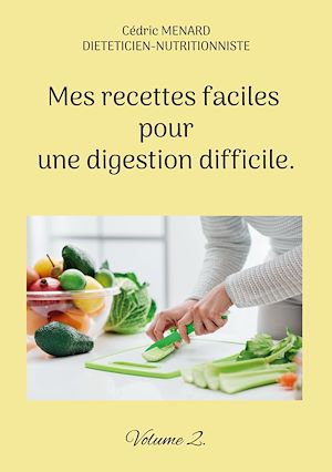 Téléchargez le livre :  Mes recettes faciles pour une digestion difficile.