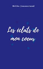 Télécharger le livre :  Les éclats de mon coeur
