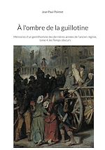 Télécharger le livre :  À l'ombre de la guillotine