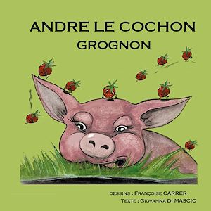 Téléchargez le livre :  André le cochon grognon