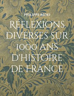 Télécharger le livre :  Réflexions diverses sur 1000 ans d'histoire de France