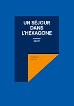 Télécharger le livre :  Un séjour dans l'Hexagone