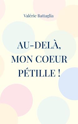Télécharger le livre :  Au-delà, mon coeur pétille !