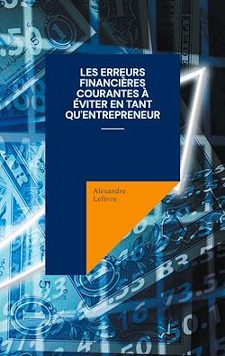Télécharger le livre :  Les erreurs financières courantes à éviter en tant qu'entrepreneur