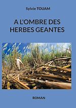 Télécharger le livre :  A l'ombre des herbes géantes