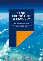 Télécharger le livre :  La Vie, Liberté, Luxe & L'Amour?
