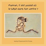 Télécharger le livre :  Maman, il est passé où le bébé dans ton ventre ?