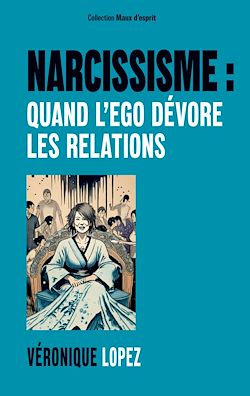 Télécharger le livre :  Narcissisme : quand l'ego dévore les relations