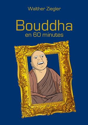 Téléchargez le livre :  Bouddha en 60 minutes