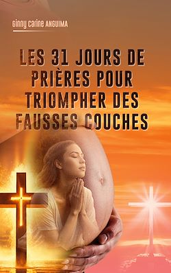 Télécharger le livre :  31 jours de prière pour triompher des fausses couches