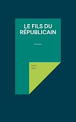Télécharger le livre :  Le fils du républicain