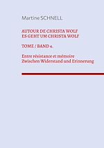 Télécharger le livre :  Autour de Christa Wolf. Tome 4. Entre résistance et mémoire.