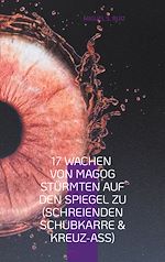 Télécharger le livre :  17 Wachen von Magog Stürmten auf den Spiegel zu (Schreienden Schubkarre & Kreuz-Ass)