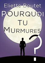 Télécharger le livre :  Pourquoi tu murmures ?