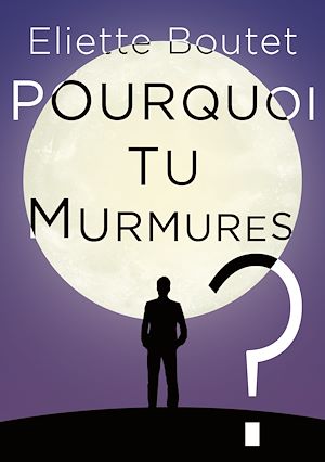 Téléchargez le livre :  Pourquoi tu murmures ?