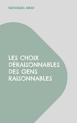 Télécharger le livre :  Les choix déraisonnables des gens raisonnables