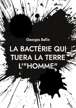 Télécharger le livre :  La bactérie qui tuera la Terre l'"HOMME"