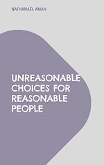 Télécharger le livre :  Unreasonable choices for reasonable people