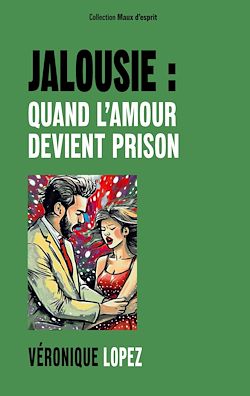 Télécharger le livre :  Jalousie : quand l'amour devient prison