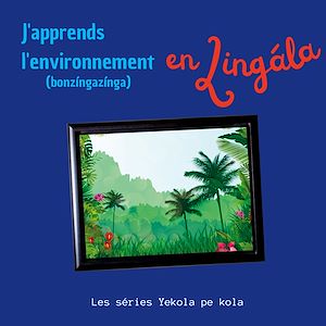 Téléchargez le livre :  J'apprends l'environnement en Lingala
