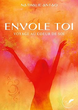 Télécharger le livre :  Envole toi Voyage au coeur de soi