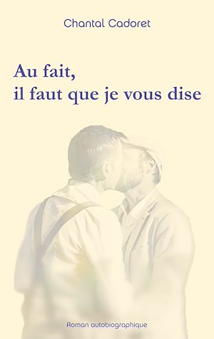 Téléchargez le livre :  Au fait, il faut que je vous dise