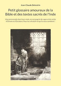 Télécharger le livre :  Petit glossaire amoureux de la Bible et des textes sacrés de l'Inde