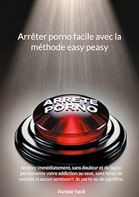 Téléchargez le livre :  Arrêter porno facile avec la méthode easy peasy