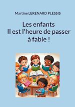 Télécharger le livre :  Les enfants il est l'heure de passer à fable !