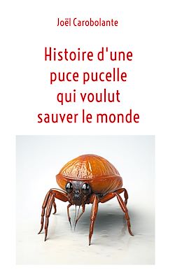 Télécharger le livre :  Histoire d'une puce pucelle qui voulut sauver le monde