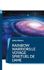 Télécharger le livre :  Rainbow Warriors:le voyage spirituel de l'Ame