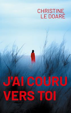 Télécharger le livre :  J'ai couru vers toi