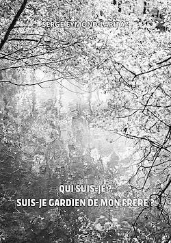 Télécharger le livre :  Qui suis-je ? Suis-je gardien de mon frère ?