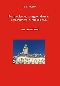 Télécharger le livre :  Bourgeoises et bourgeois d'Arras : récréantages, curatelles, etc...