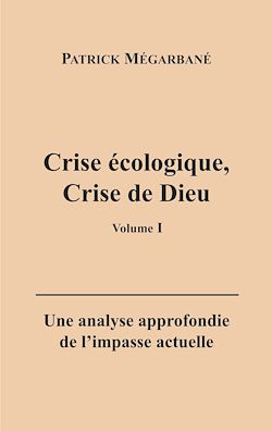 Télécharger le livre :  Crise écologique, crise de Dieu (I)