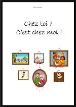 Télécharger le livre :  Chez toi ? C'est chez moi !