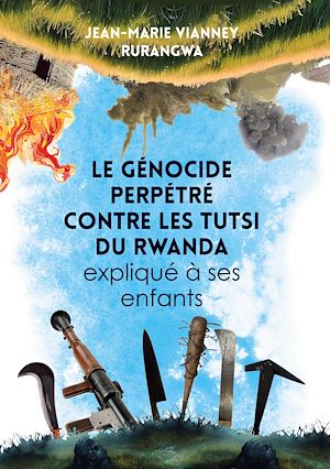 Téléchargez le livre :  Le genocide perpétré contre les Tutsi du Rwanda expliqué a ses enfants