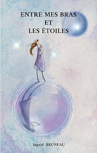 Téléchargez le livre :  Entre mes bras et les étoiles