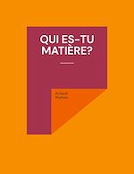 Télécharger le livre :  Qui es-tu matière?