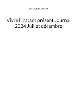Télécharger le livre :  Vivre l'instant présent Journal 2024 Juillet décembre