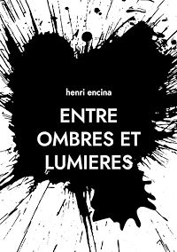 Téléchargez le livre :  Entre ombres et lumieres