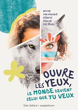 Télécharger le livre :  Ouvre les yeux, le monde devient celui que tu veux